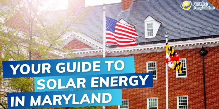 The Complete Guide to Going Solar in Maryland for 2024